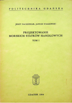 Projektowanie Morskich Statków Handlowych Tom I