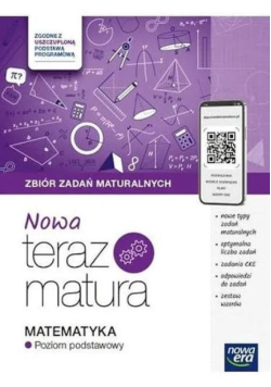 Nowa Teraz matura Matematyka zbiór zadań maturalnych poziom podstawowy