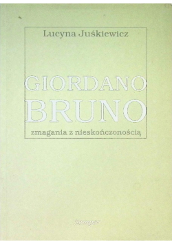 Giordiano Bruno zmagania z nieskończonością