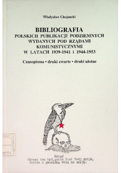 Bibliografia polskich publikacji podziemnych wydanych pod rządami komunistycznymi w latach 1939-1941 i 1944-1953