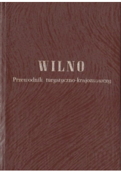 Wilno Przewodnik turystyczno - krajoznawczy 1937 r.