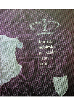 Jan III Sobieski marszałek hetman król