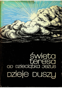 Święta Teresa od Dzieciątka Jezus Dzieje duszy