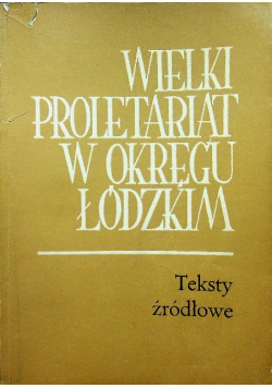 Wielki proletariat w okręgu łódzkim