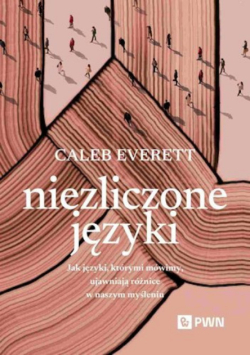Niezliczone języki jak języki, którymi mówimy, ujawniają różnice w naszym myśleniu