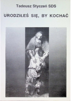 Urodziłeś się, by kochać