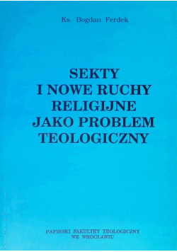 Sekty i nowe ruchy religijne jako problem teologiczny