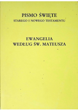 Pismo Święte Starego i Nowego Testamentu Ewangelia według Św Mateusza