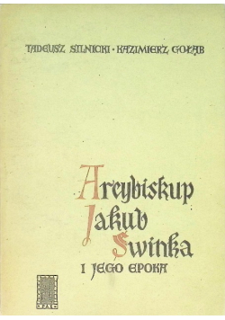 Arcybiskup Jakub Świnka i jego Epoka
