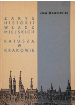 Zarys historii władz miejskich i ratusza w Krakowie