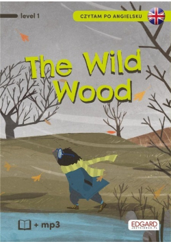 Czytam po angielsku The Wild Wood. Poziom 1