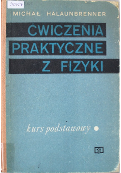 Ćwiczenia praktyczne z fizyki kurs podstawowy