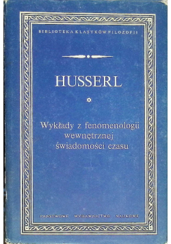 Husserl Wykłady z fenomenologii wewnętrznej świadomości czasu