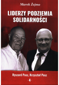Liderzy Podziemia Solidarności Tom 4