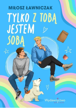 Tylko z tobą jestem sobą