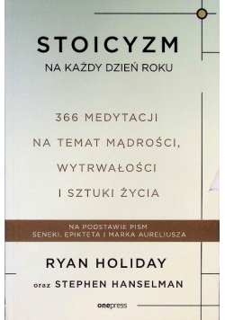 Stoicyzm na każdy dzień roku 366 medytacji