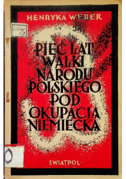 Pięć lat walki narodu polskiego pod okupacją niemiecką, 1945 r.