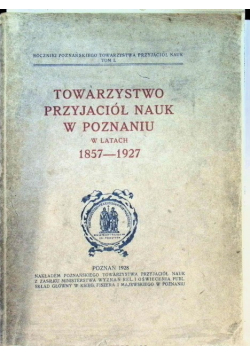 Towarzystwo Przyjaciół Nauk w Poznaniu w latach 1857-1927 1928 r.