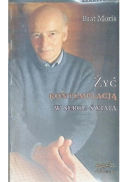 Żyć kontemplacją w sercu świata
