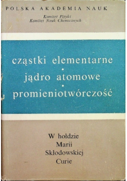 Cząstki elementarne Jądro atomowe Promieniotwórczość