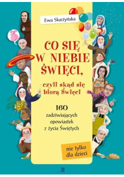 Co się w niebie święci czyli skąd się biorą Święci