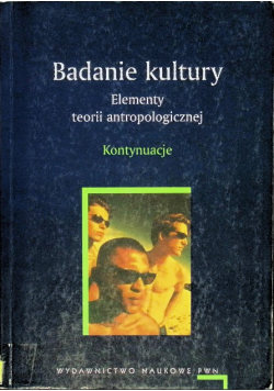Badanie kultury Elementy teorii antropologicznej Kontynuacje