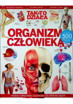 Tak to działa Organizm człowieka