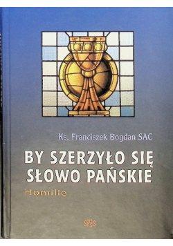 By szerzyło się Słowo Pańskie