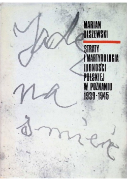Straty i martyrologia ludności polskiej w Poznaniu 1939 - 1945