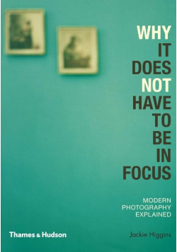 Why It Does Not Have To Be In Focus: Modern Photography Explained