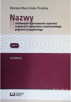 Nazwy osobowych wykonawców czynności w gwarach małopolsko-mazowieckiego pogranicza językowego Część II Słownik