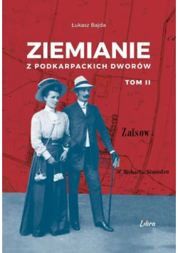 Ziemianie z podkarpackich dworów Tom 2