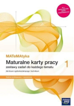 Matematyka maturalne karty pracy pracy zestawy zadań do każdego tematu klasa 1 zakres podstaowy i rozszerzony