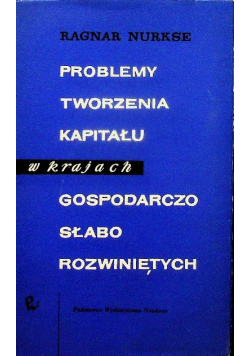 Problemy tworzenia kapitału w krajach gospodarczo słabo rozwiniętych