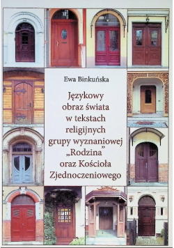 Językowy obraz świata w tekstach religijnych grupy wyznaniowej Rodzina oraz Kościoła Zjednoczonego