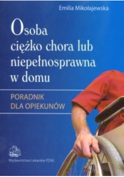 Osoba ciężko chora lub niepełnosprawna w domu
