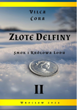 Złote Delfiny Smok i Królowa Lodu Tom 2