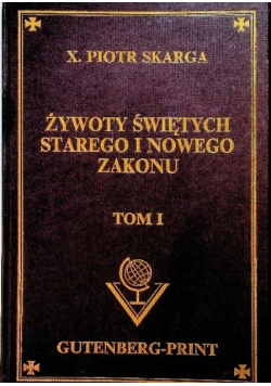 Żywoty świętych Starego i Nowego Zakonu Tom I