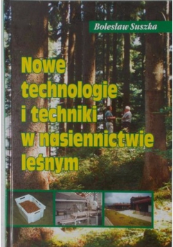 Nowe technologie i techniki w nasiennictwie leśnym
