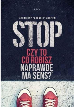 Stop. Czy to co robisz naprawdę ma sens?