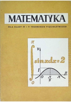 Matematyka dla klasy IV i V technikum pięcioletniego