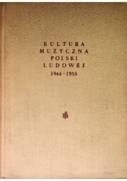 Kultura Muzyczna Polski Ludowej 1944 - 1955