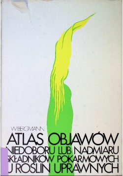Atlas objawów niedoboru lub nadmiaru składników pokarmowych