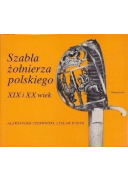 Szabla żołnierza polskiego XIX i XX wiek
