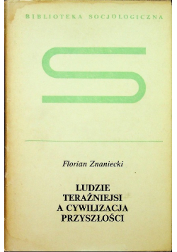 Ludzie teraźniejsi a cywilizacja przyszłości
