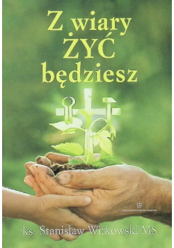 Z wiary żyć będziesz