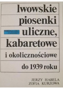 Lwowskie piosenki uliczne, kabaretowe i okolicznościowe do 1939 roku