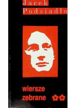 Podsiadło Wiersze zebrane