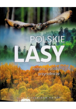 Polskie Lasy Historia I Zasoby Przyrodnicze 100 Lat Lasów Państwowych