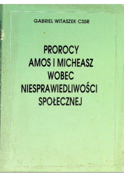 Prorocy Amos i Micheasz wobec niesprawiedliwości społecznej